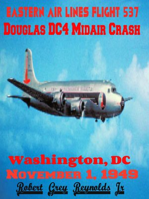 cover image of Eastern Air Lines Flight 537 Douglas DC4 Midair Collision Washington, DC November 1, 1949